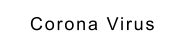 Corona Virus